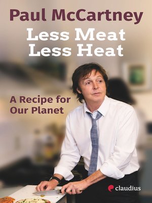 cover image of Less Meat, Less Heat – a Recipe for Our Planet